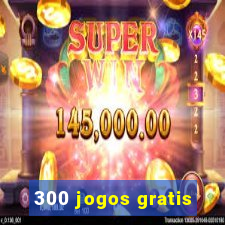 300 jogos gratis